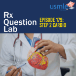 The Rx Bricks Podcast Rx Question Lab - Step 2 CK Cardio